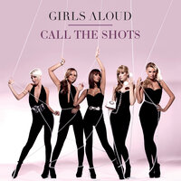 Call The Shots - Girls Aloud & Xenomania