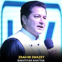 Zrah Mi Swazey - Bakhtiyar Khattak