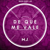 De Que Me Vale - M.J.