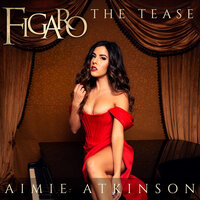 The Tease - Aimie Atkinson & FIGARO