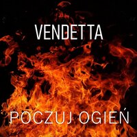 Poczuj Ogień - Vendetta