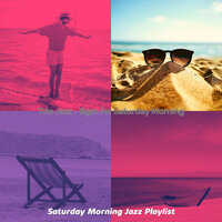 Laid-back Evenings - Saturday Morning Jazz Playlist