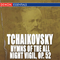 Hymns of the All Night Vigil, Op. 52: The Great Doxology (Znamenny Chant) - To Thee, the Victorious Leader (Little Znamenny Chant) - Academic Choir Glinka Leningrad & Владислав Чернушенко & Пётр Ильич Чайковский