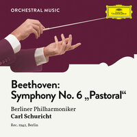 Beethoven: Symphony No. 6 in F Major, Op. 68 "Pastoral" - 4. Gewitter, Sturm - Allegro - Berliner Philharmoniker & Carl Schuricht & Ludwig van Beethoven