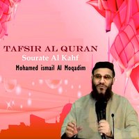 Tafsir Al Quran - Sourate Al Kahf, Pt.1 - Mohamed ismail Al Moqadim