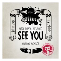 See You - Anton Ishutin & Anturage & Trav
