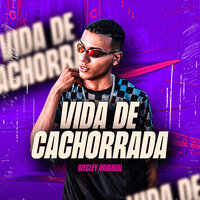 Vida de Cachorrada - Wesley Original