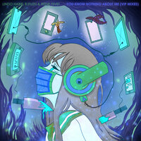 You Know Nothing About Me - Rjfuzn & Reine Tsvet & Lindo Habie