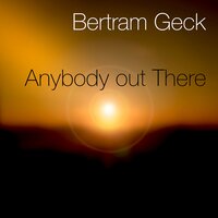 Anybody out There 2025 - Bertram Geck