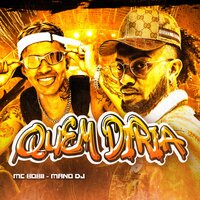 Quem Diria - Mc Bobii & Mano Dj
