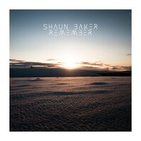 Remember - Shaun Baker