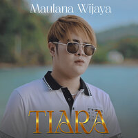 Tiara - Maulana Wijaya