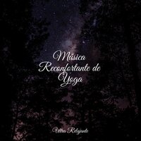 Acurrucarse Y Calmarse - Musica Meditaction & Relajante Musica & Masaje Tantrico Musica Colección