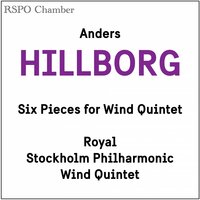 Six Pieces for Wind Quintet: I. — - Andreas Alin & Royal Stockholm Philharmonic Wind Quintet & Andreas Alin & Royal Stockholm Philharmonic Wind Quintet