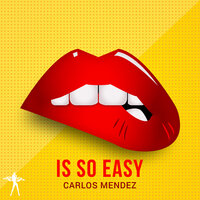 Is So Easy - Carlos Mendez & Michael Muranaka