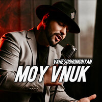 Moy Vnuk - Vahe Soghomonyan