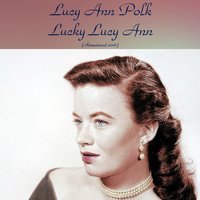 Don'cha Go 'Way Mad - Lucy Ann Polk