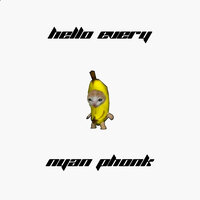 HELLO EVERYNYAN PHONK - Lyamev