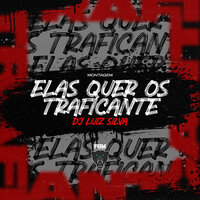 Elas Quer os Traficante - Dj Luiz Silva