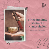 Der Geist Tibets - Entspannen: von Emma & Tibetische Klangschale klingt
