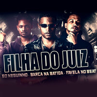 Filha do Juiz - barca na batida & Eo Neguinho & Favela No Beat