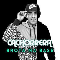 Brota Na Base - MC Phe Cachorrera & Cachorrera