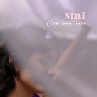 Vive Como Eres - Mai