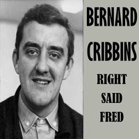 Right Said Fred - Bernard Cribbins