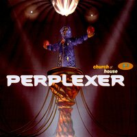 Church Of House - Perplexer & Natural Vibes