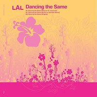 Dancing The Same - Lal