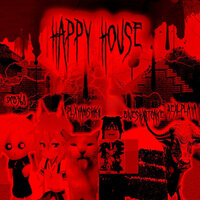 happy house - ? BXDNESS ? & neverloser & PLXYAMISHIKII & DcB368 & b1ueshxrtcake & rexlplaya