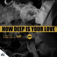 How Deep Is Your Love - Komplexity & DJ Vitoto