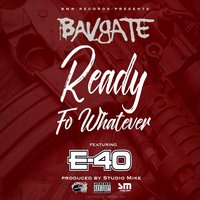 Ready fo Whatever - E-40 & Bavgate