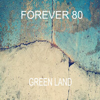 Green Land - Forever 80