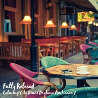 Calming City Diner Daytime Ambience, Pt. 6 - Steve Brassel