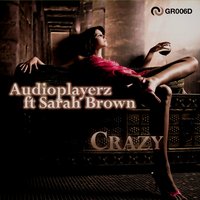 Crazy - Sarah Brown & Audioplayerz