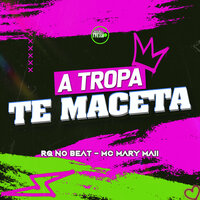 A Tropa Te Maceta - RQ NO BEAT & MC MARY MAII