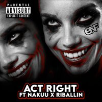 Act Right - ENF & Nakuu & Riballin