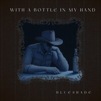 With a Bottle in My Hand - Blueshade & The Blues Singers & Buddy Blues