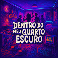 Dentro do Meu Quarto Escuro - DJ ROBSON MV & MC Brunin JP & MC Checho & MC Wesley da V.V