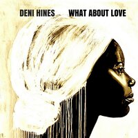 What About Love - Deni Hines