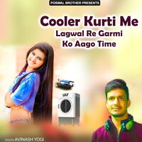 Cooler Kurti Me Lagwal Re Garmi Ko Aago Time - Avinash Yogi