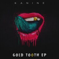 Gold Tooth - KANINE