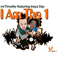 I Am Tha 1 - mrTimothy & Inaya Day