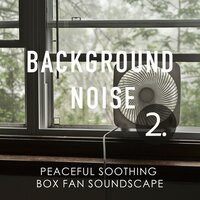 Peaceful Soothing Box Fan Soundscape, Pt. 13 - Thomas O'Reilly