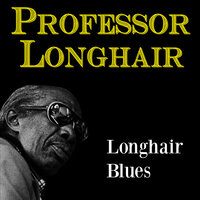 Been Fooling Around - Professor Longhair