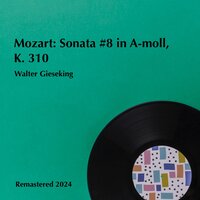 Sonata #8 in A-moll, K. 310 - II. Andante cantabile - Walter Gieseking & Вольфганг Амадей Моцарт