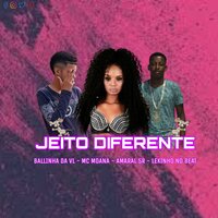 Jeito Diferente - MC MOANA & Amaral 5R & Ballinha Da VL