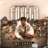 Canção na Favela - Mc Sonic