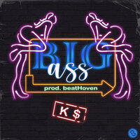 Big Ass - K$ & Jason & GWAY & Kuma